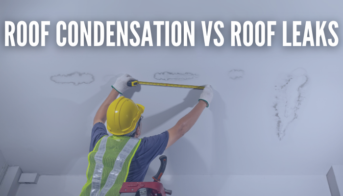 The Difference Between Roof Condensation and a Roof Leak