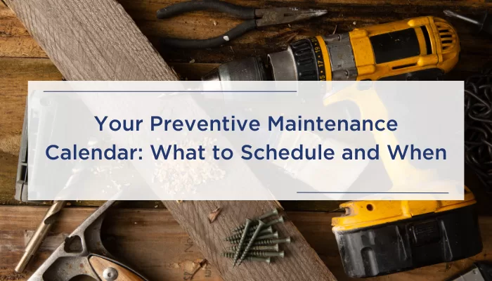 Your Preventive Maintenance Calendar: What to Schedule and When